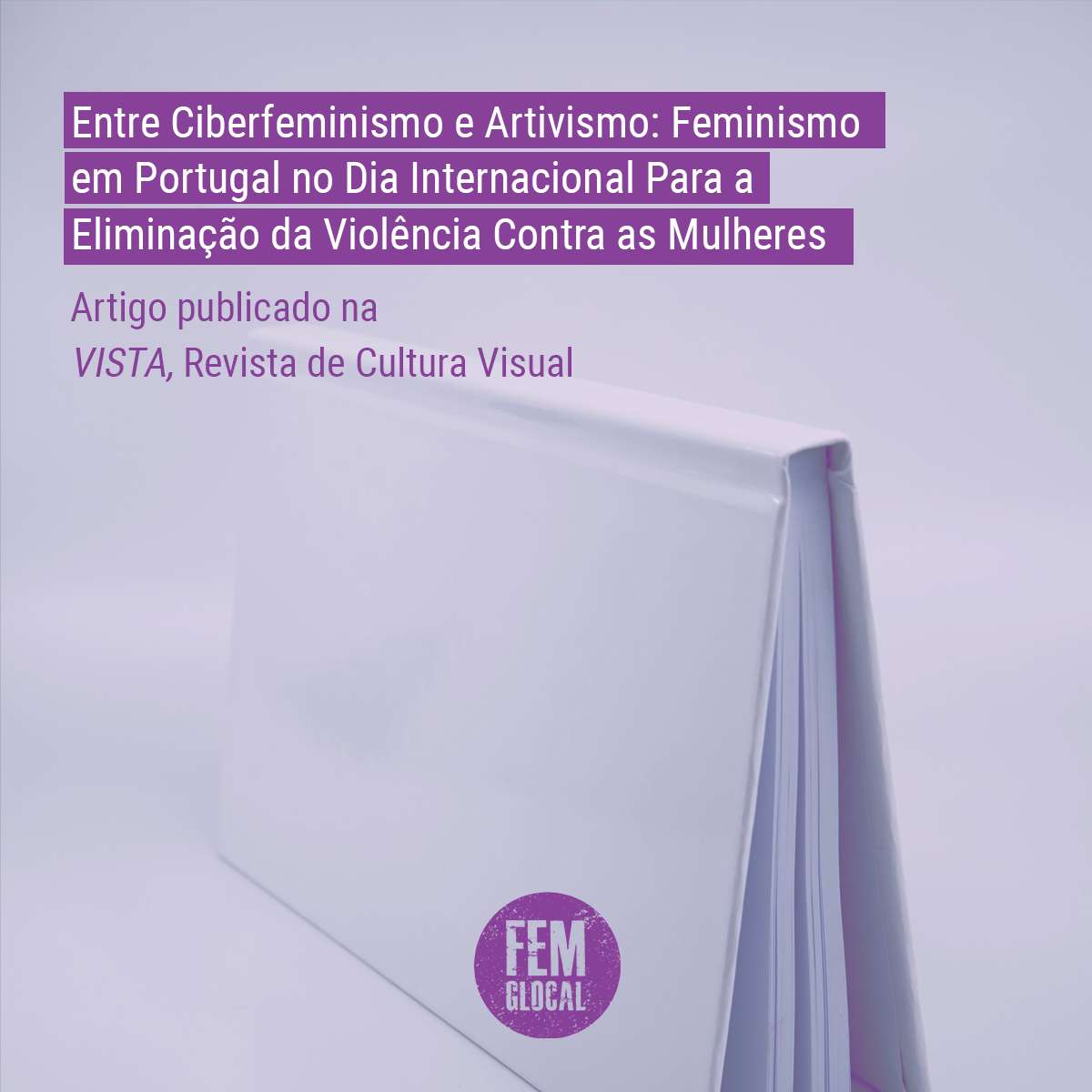 Entre Ciberfeminismo e Artivismo: Feminismo em Portugal no Dia Internacional Para a Eliminação da Violência Contra as Mulheres